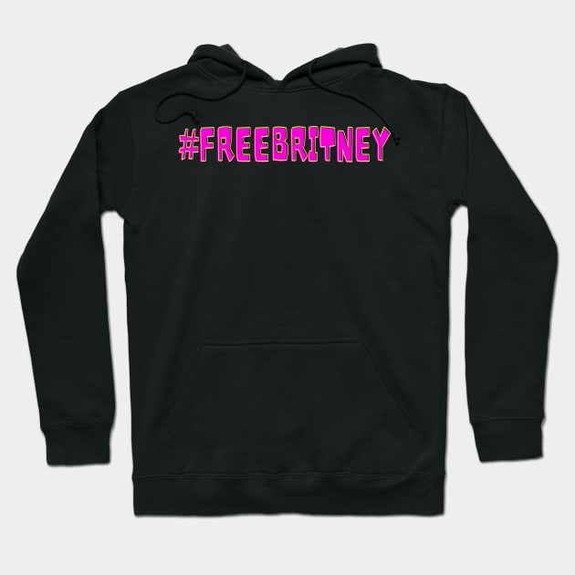 Free Britney Fan Movement Freedom Hashtag Hoodie by Foxxy Merch